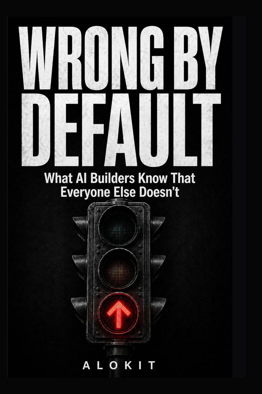 Wrong by Default: What AI Builders Know That Everyone Else Doesn't