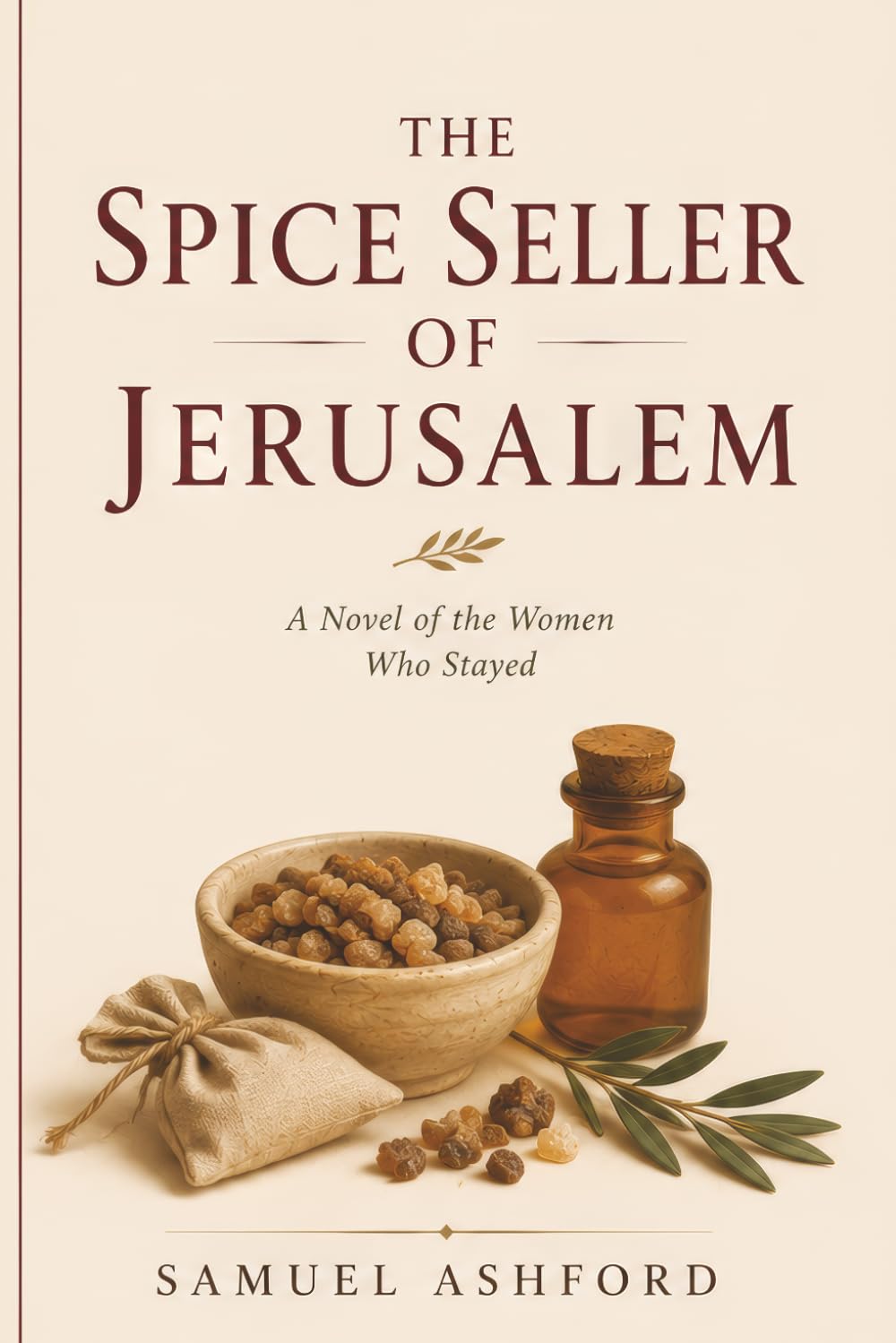 The Spice Seller of Jerusalem: A Novel of the Women Who Stayed