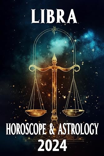 Libra Horoscope 2024: My Personal Zodiac Sign by Date of Birth Astrology Predictions Every Monthly Forecasts on Career, Money, Love, Health, Lucky Gem (2024 zodiac predictions, Band 7)