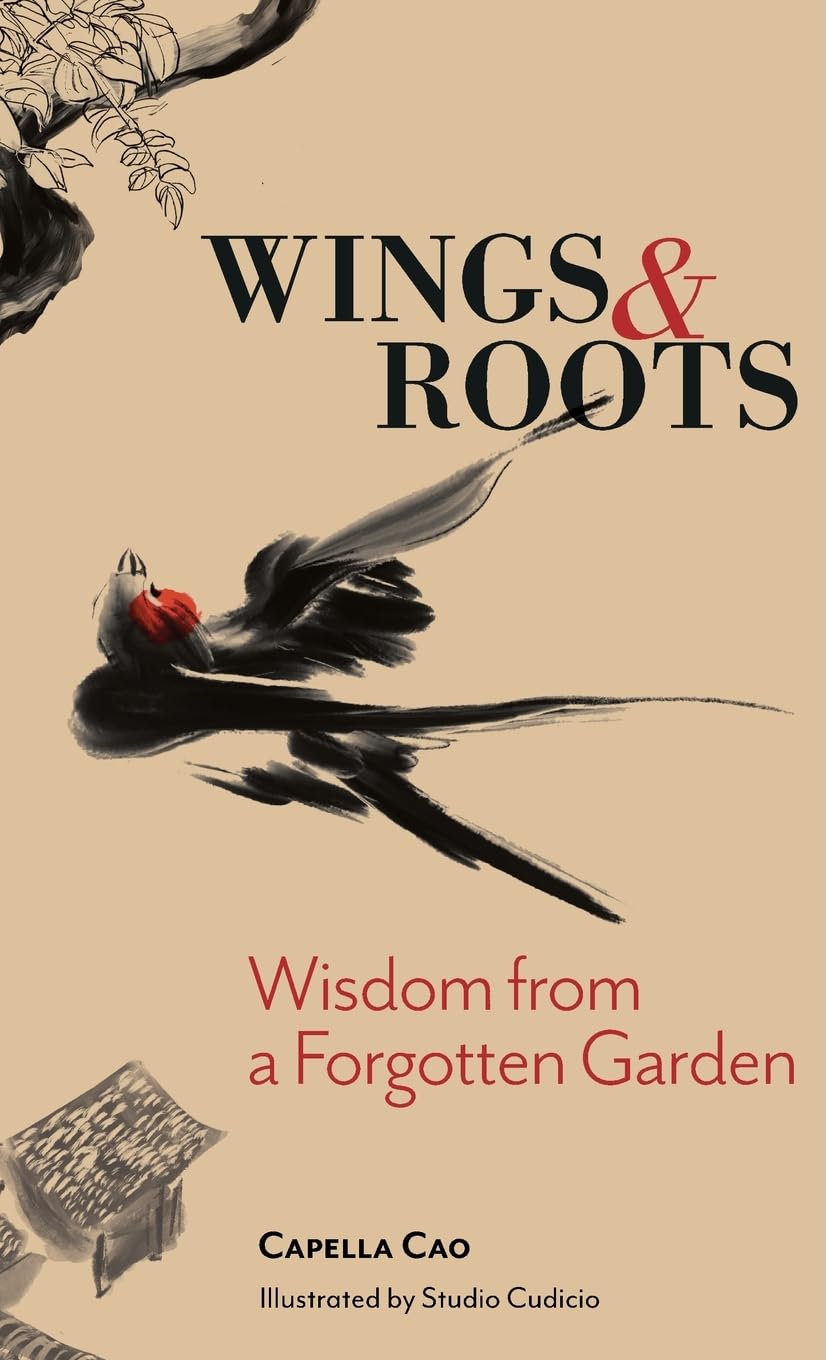 Wings & Roots: Wisdom from a Forgotten Garden