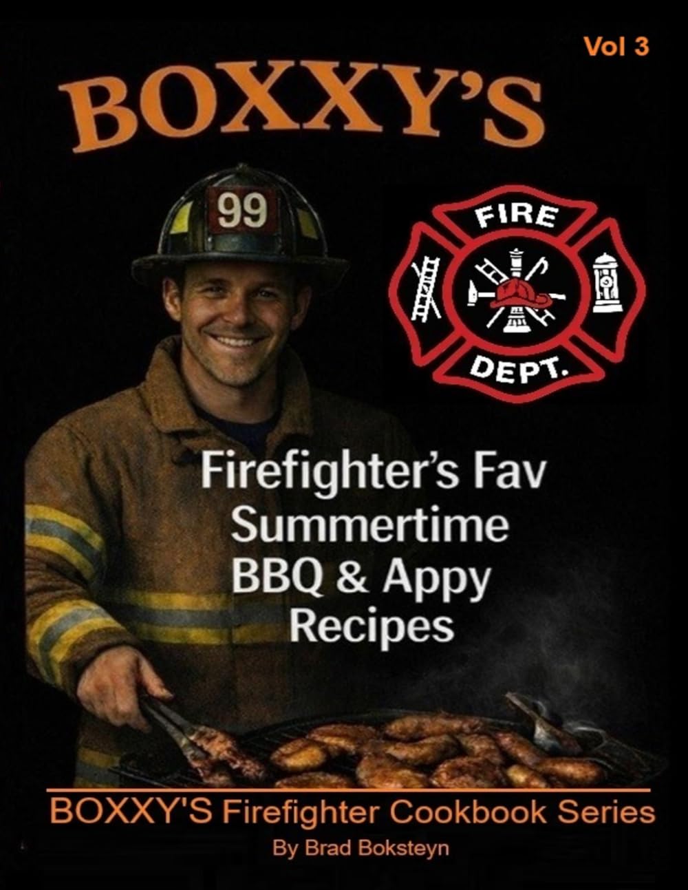 Boxxy's Firefighter Fav Summertime BBQ & Appy Recipes: Vol 3 (BOXXY'S Firefighter's Fav Cookbook Series)