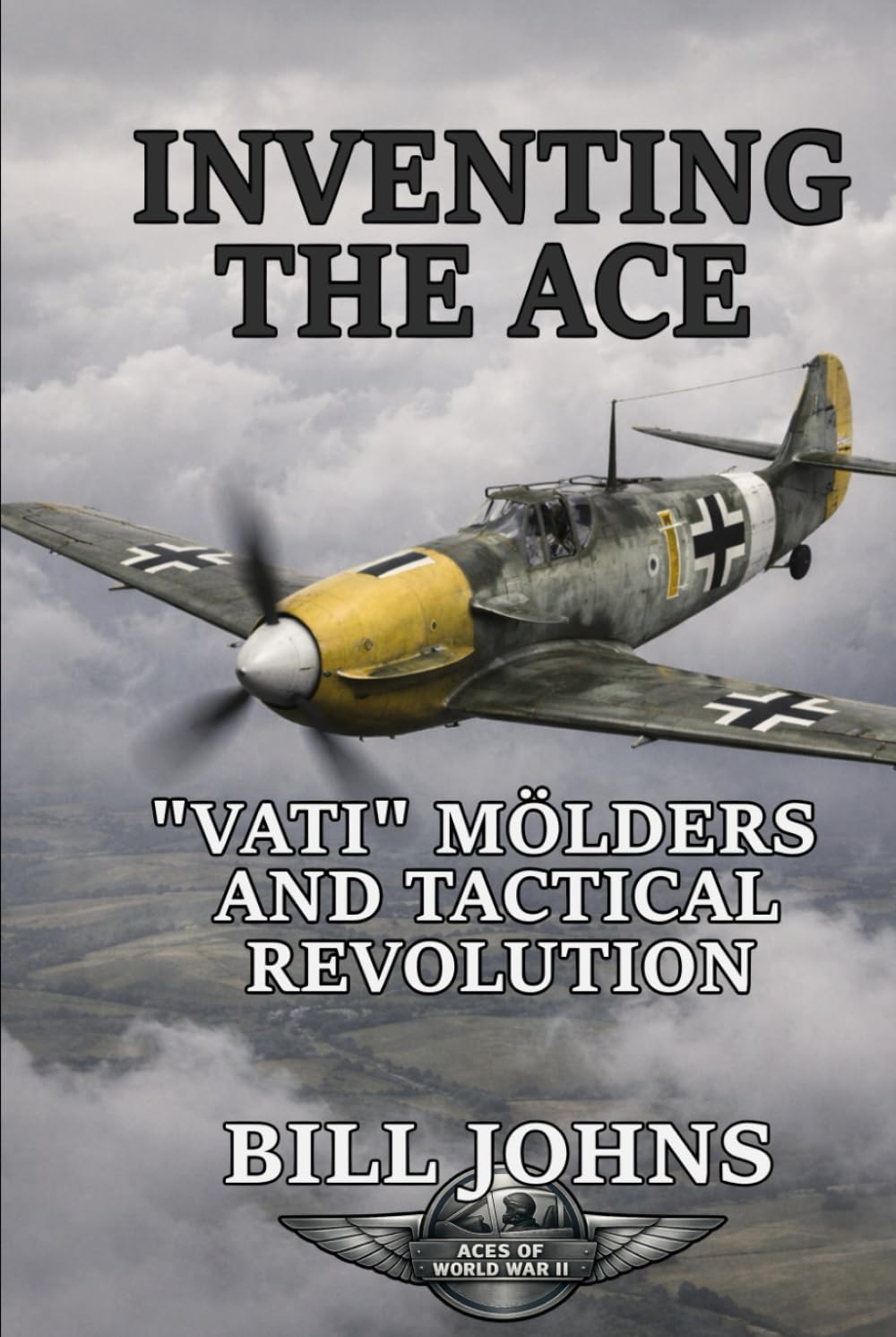 Inventing the Ace: “Vati” Mölders and Tactical Revolution (Aces of the Second World War)