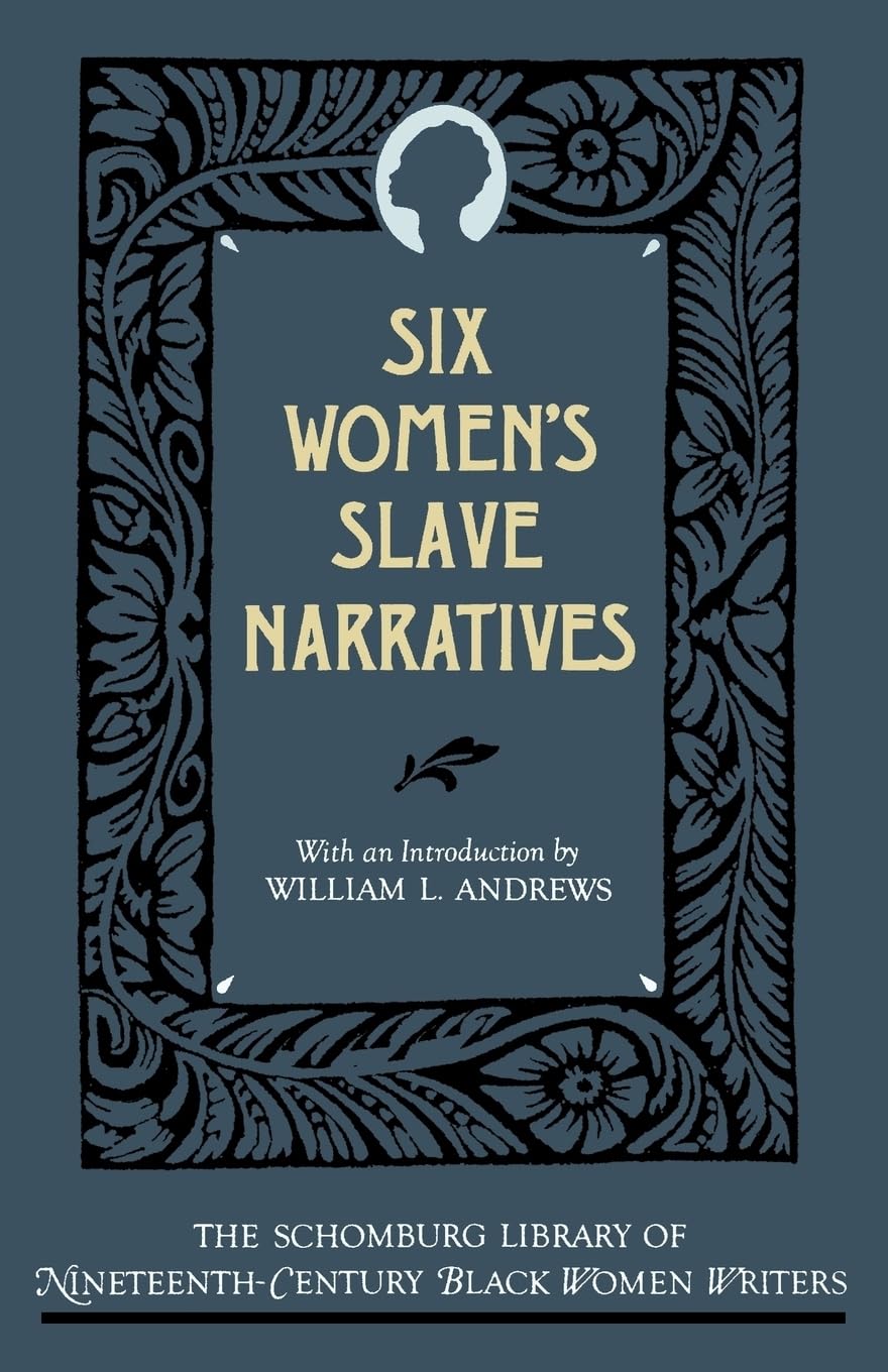Six Women's Slave Narratives (The ^ASchomburg Library of Nineteenth-Century Black Women Writers)