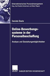 Online-Bewerbungssysteme in der Personalbeschaffung: Analyse Und Gestaltungsmöglichkeiten (Unternehmerisches Personalmanagement) (German Edition)