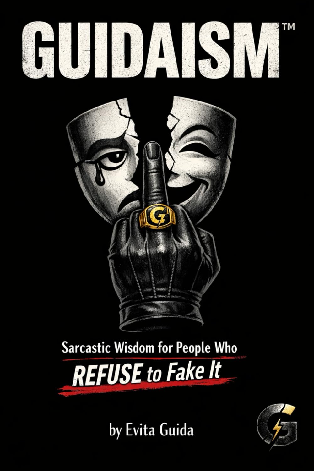 GUIDAISM™: Sarcastic Wisdom for People Who REFUSE to Fake It