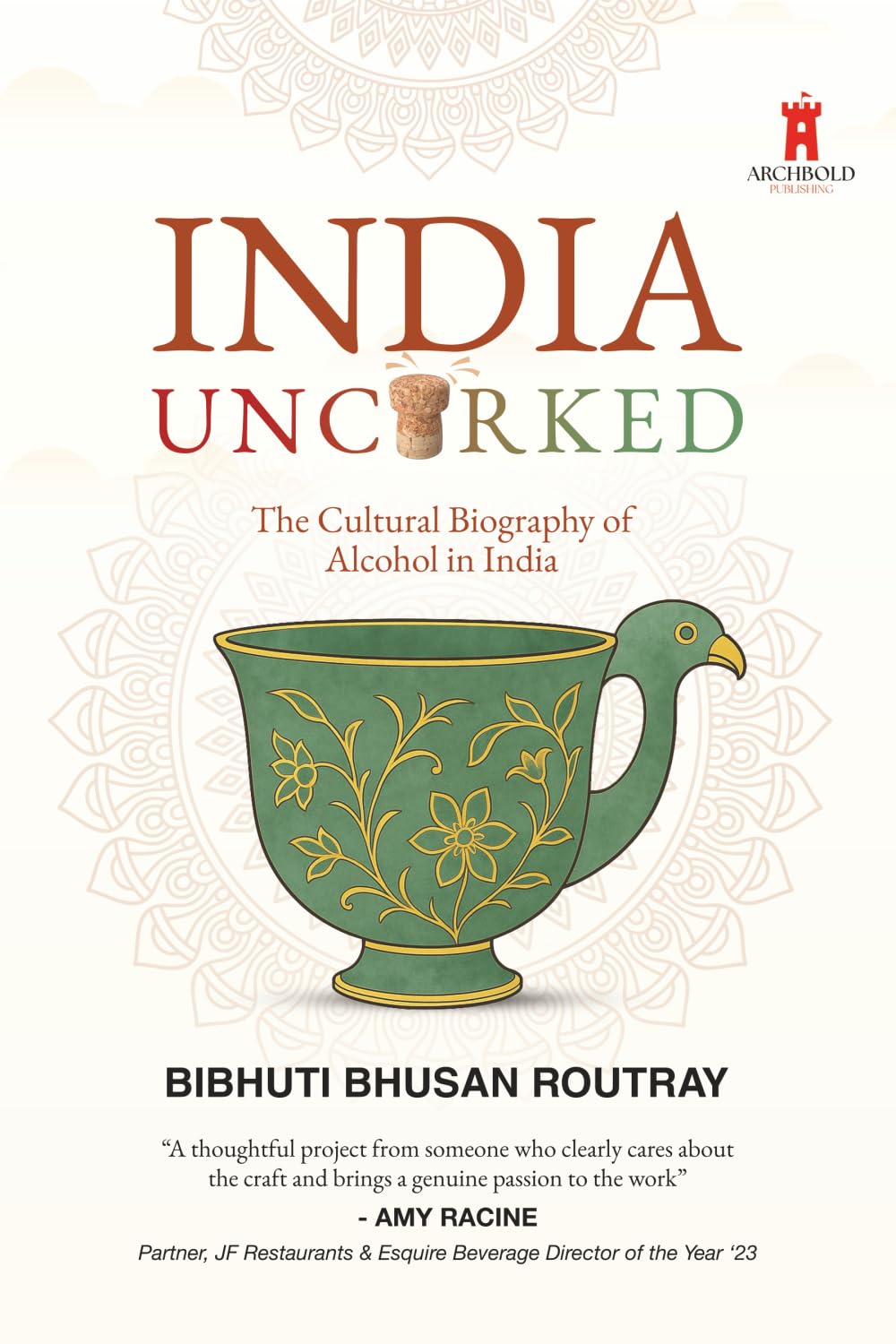 Indian Uncorked: The Cultural Biography of Alcohol in India