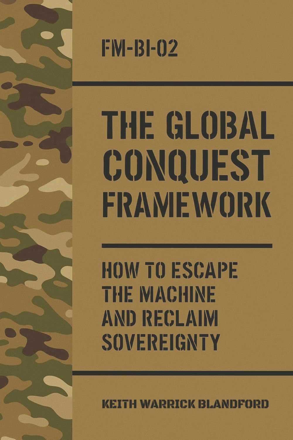 The Global Conquest Framework: How to Escape the Machine and Reclaim Sovereignty