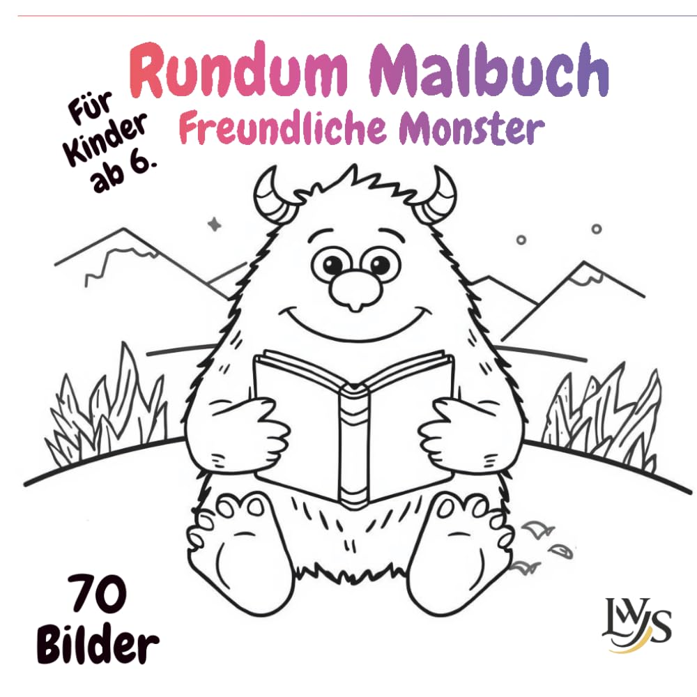 Rundum Malbuch Freundliche Monster: 70 fantasievolle Ausmalmotive für Kinder von 6–9 Jahren – extra große Flächen, klare Linien und rundum bemalbar von der ersten bis zur letzten Seite