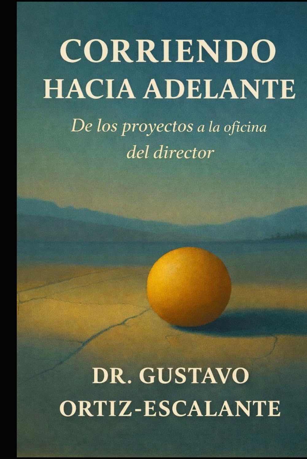 CORRIENDO HACIA ADELANTE: DE LOS PROYECTOS A LA OFICINA DEL DIRECTOR (Spanish Edition)      Hardcover – January 28, 2026