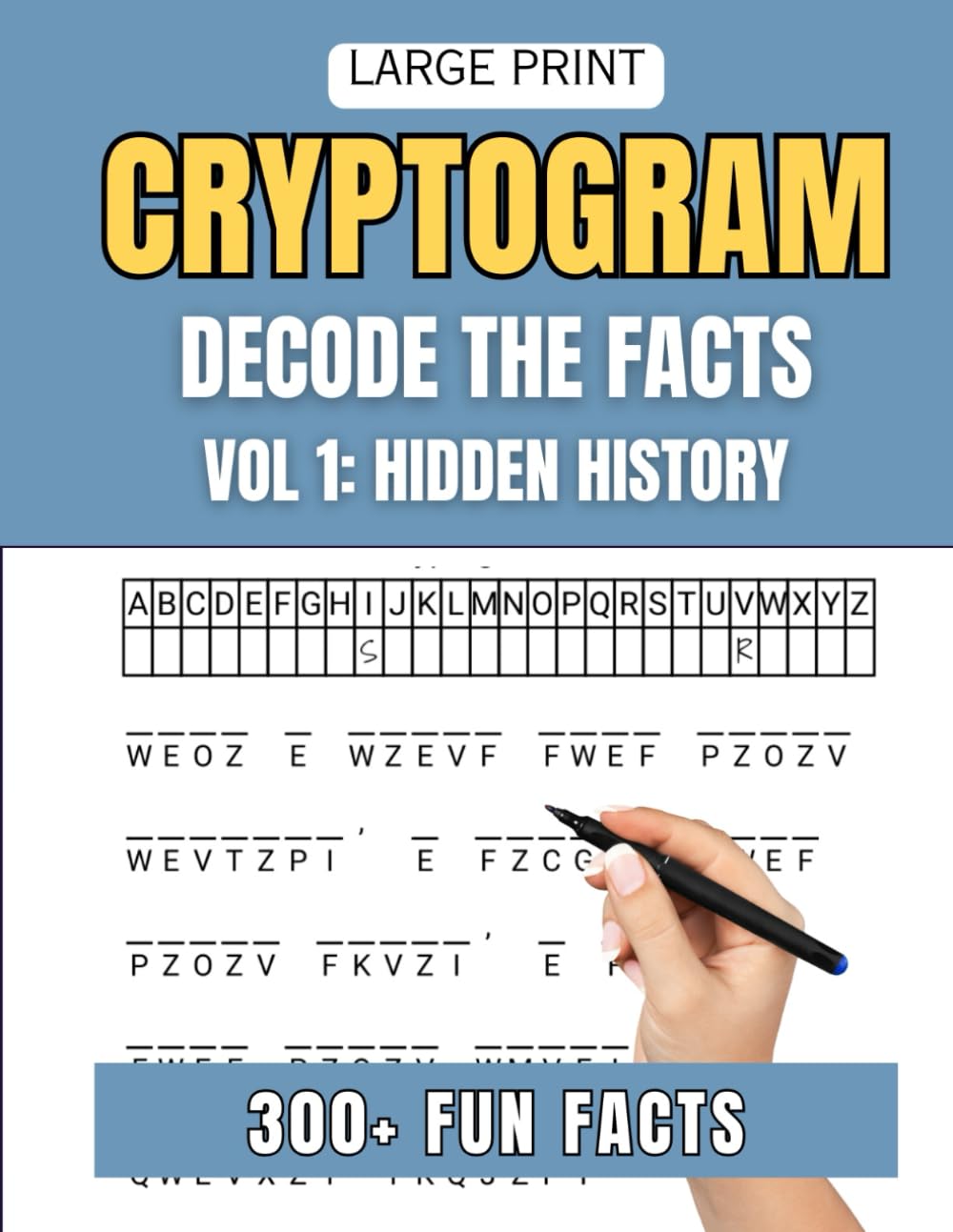 Decode the Facts Cryptograms: Vol. 1 Hidden History: 300+ Large Print Cipher Puzzles for Adults Who Love History Trivia