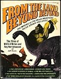 From the Land Beyond Beyond: The films of Willis O'Brien and Ray Harryhausen (A Berkley Windhover book)