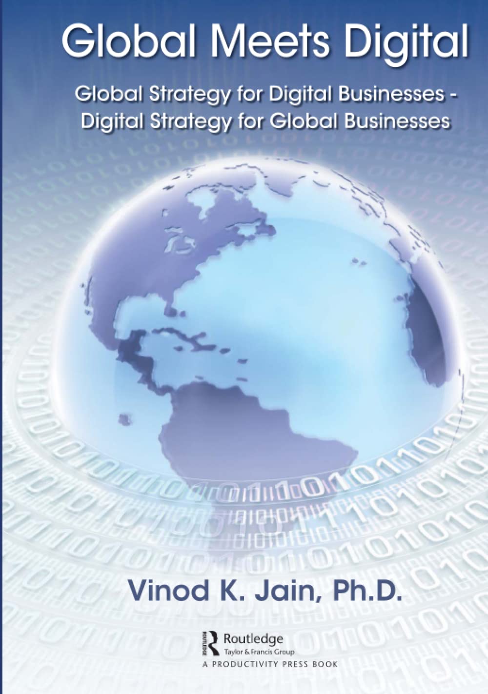 Global Meets Digital: Global Strategy for Digital Businesses - Digital Strategy for Global Businesses