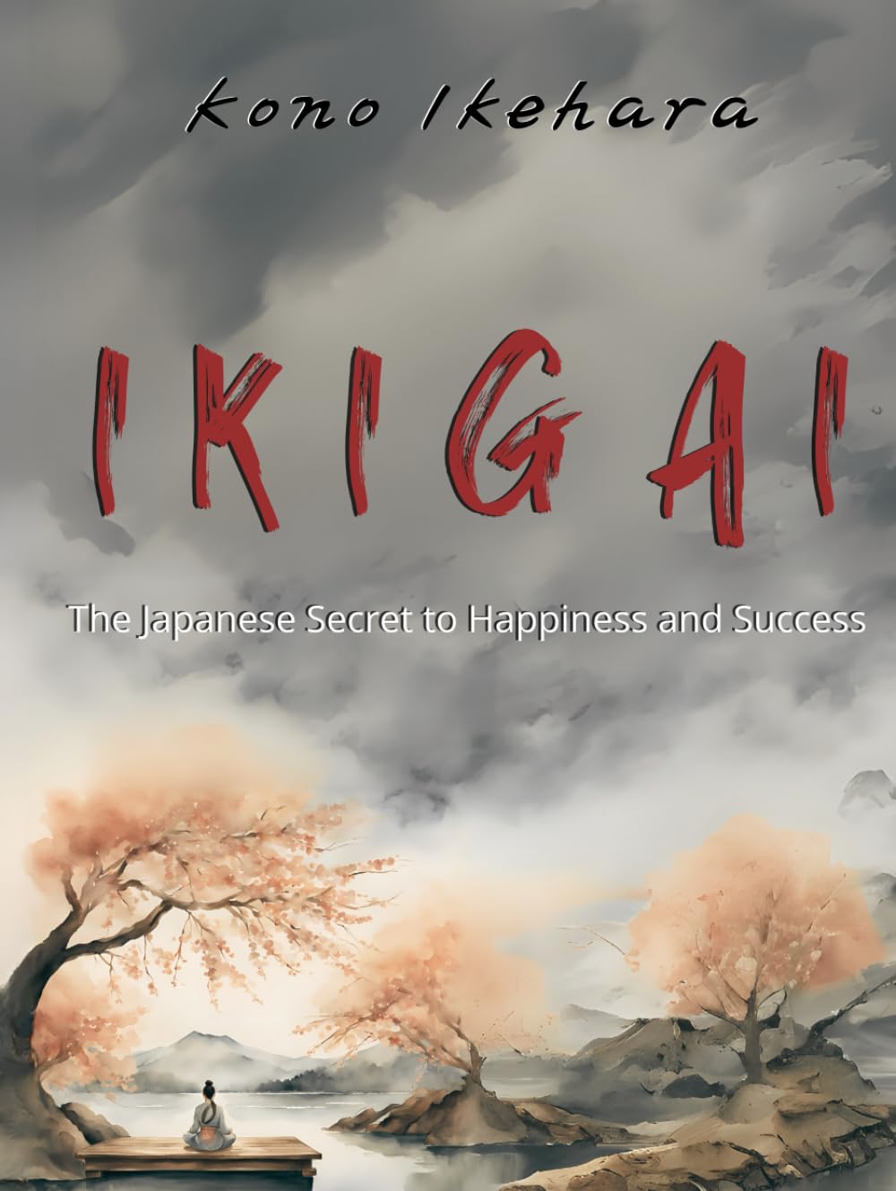 The Japanese Secret to Happiness and Success: Rediscover your purpose, live with intention, and turn your passions into opportunities for a life full of meaning and harmony.