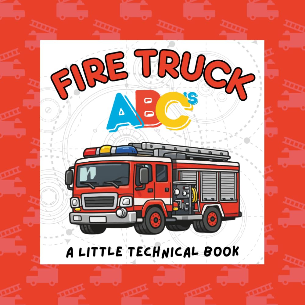 Fire Truck ABC's: A Little Technical Book