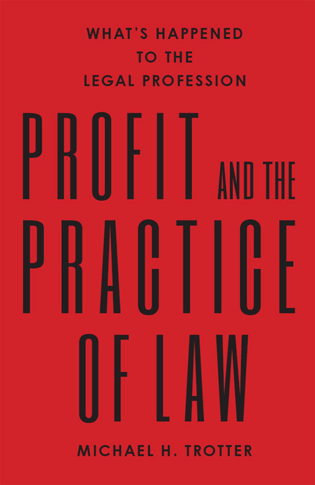 Profit and the Practice of Law: What's Happened to the Legal Profession