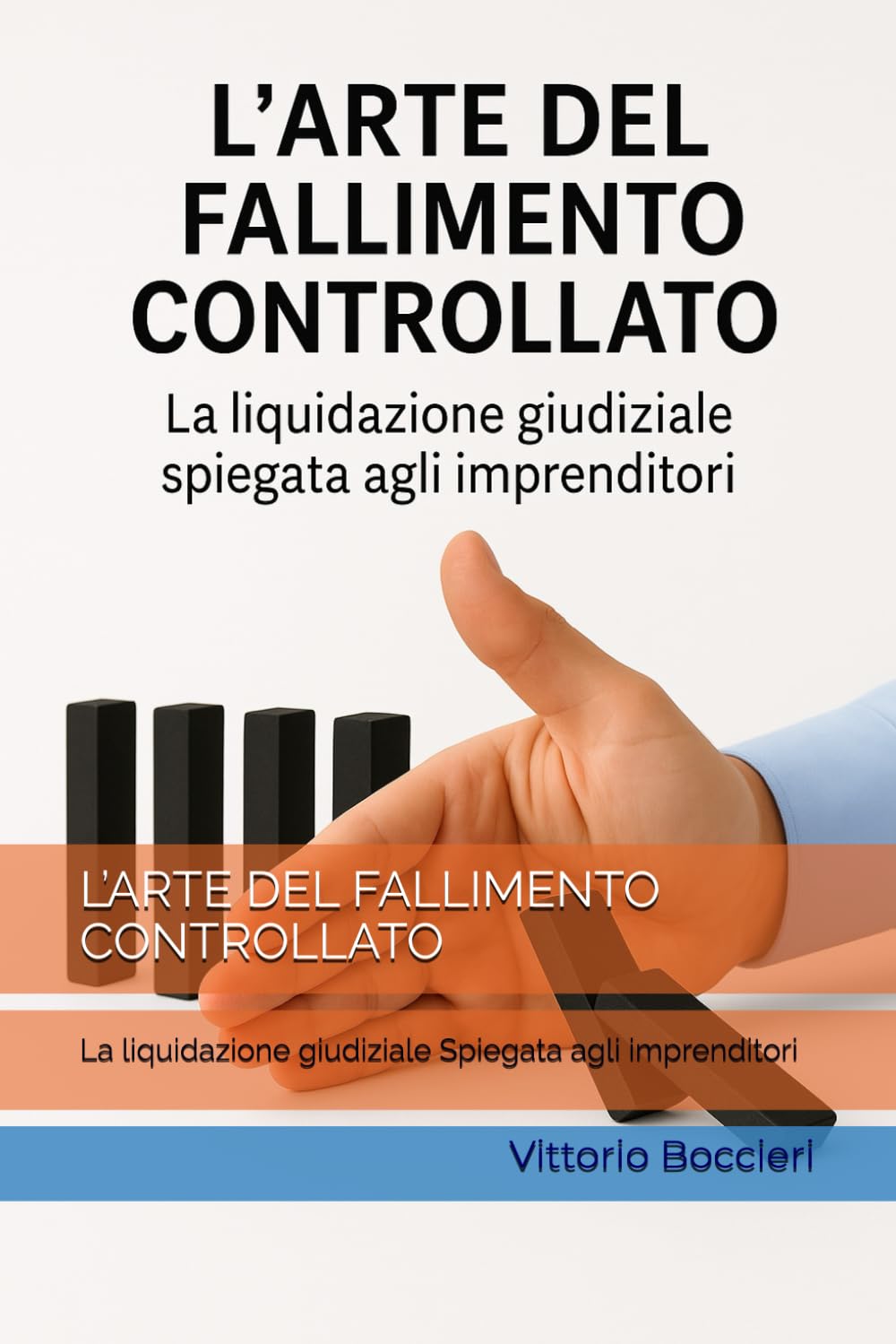 L’ARTE DEL FALLIMENTO CONTROLLATO: La liquidazione giudiziale Spiegata agli imprenditori