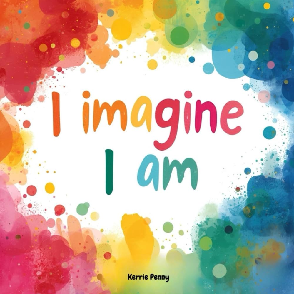 I Imagine I Am: This FUNNY & IMAGINATIVE kids book features silly & hilarious rhymes that is sure to bring a smile everytime it is read.