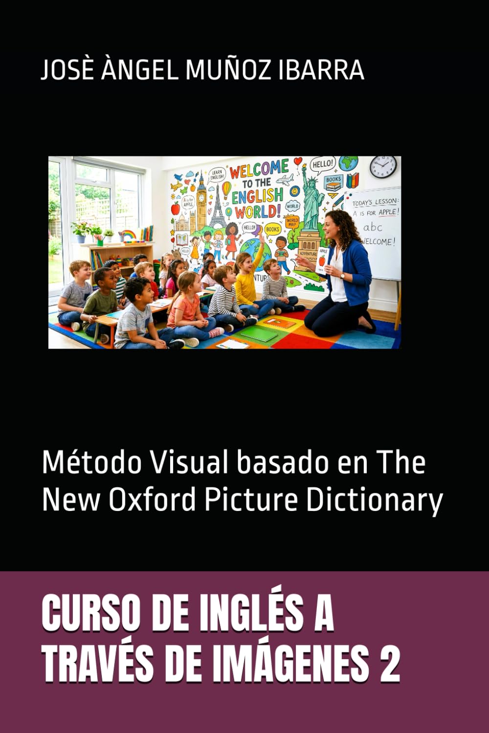 CURSO DE INGLÉS A TRAVÉS DE IMÁGENES 2: Método Visual basado en The New Oxford Picture Dictionary