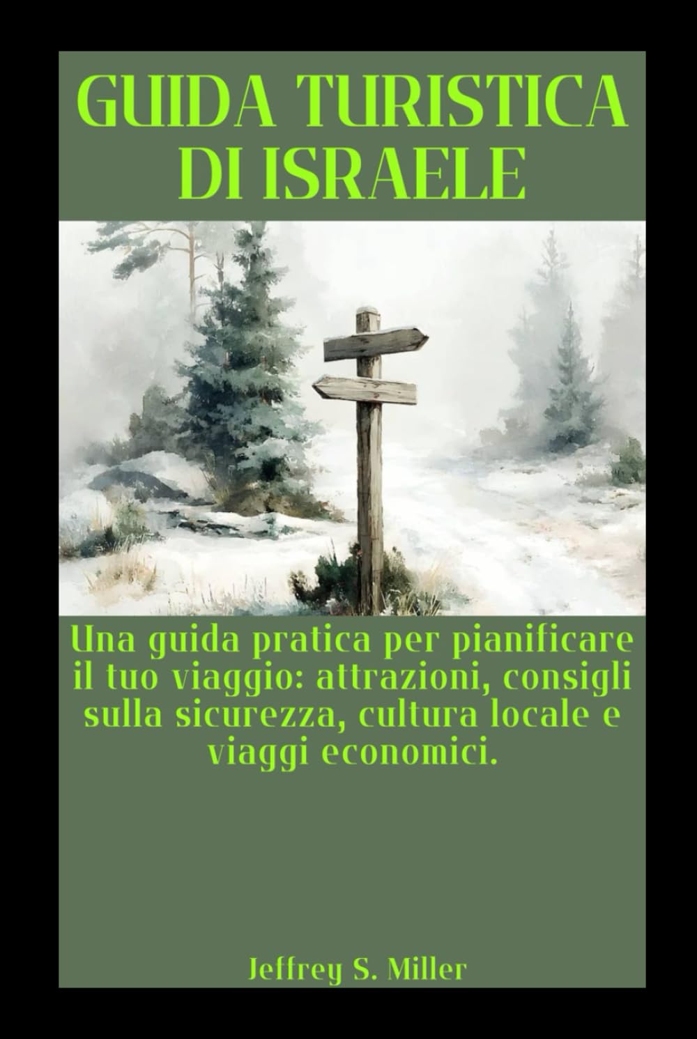GUIDA TURISTICA DI ISRAELE: Una guida pratica per pianificare il tuo viaggio: attrazioni, consigli sulla sicurezza, cultura locale e viaggi economici.