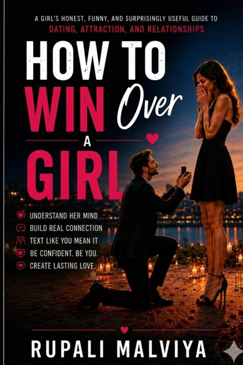 HOW TO WIN OVER A GIRL: A Girl's Honest, Funny, and Surprisingly Useful Guide to Dating, Attraction, and Relationships (DATING DECODED)