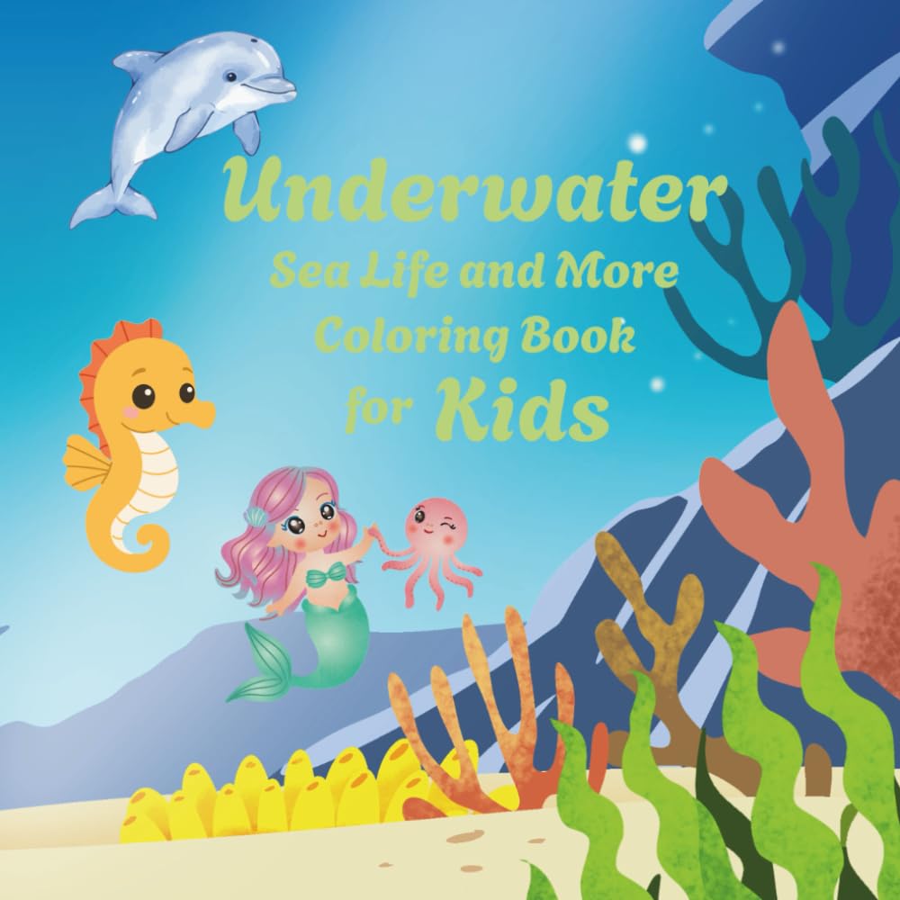 Underwater Sea Life and More Coloring Book for Kids