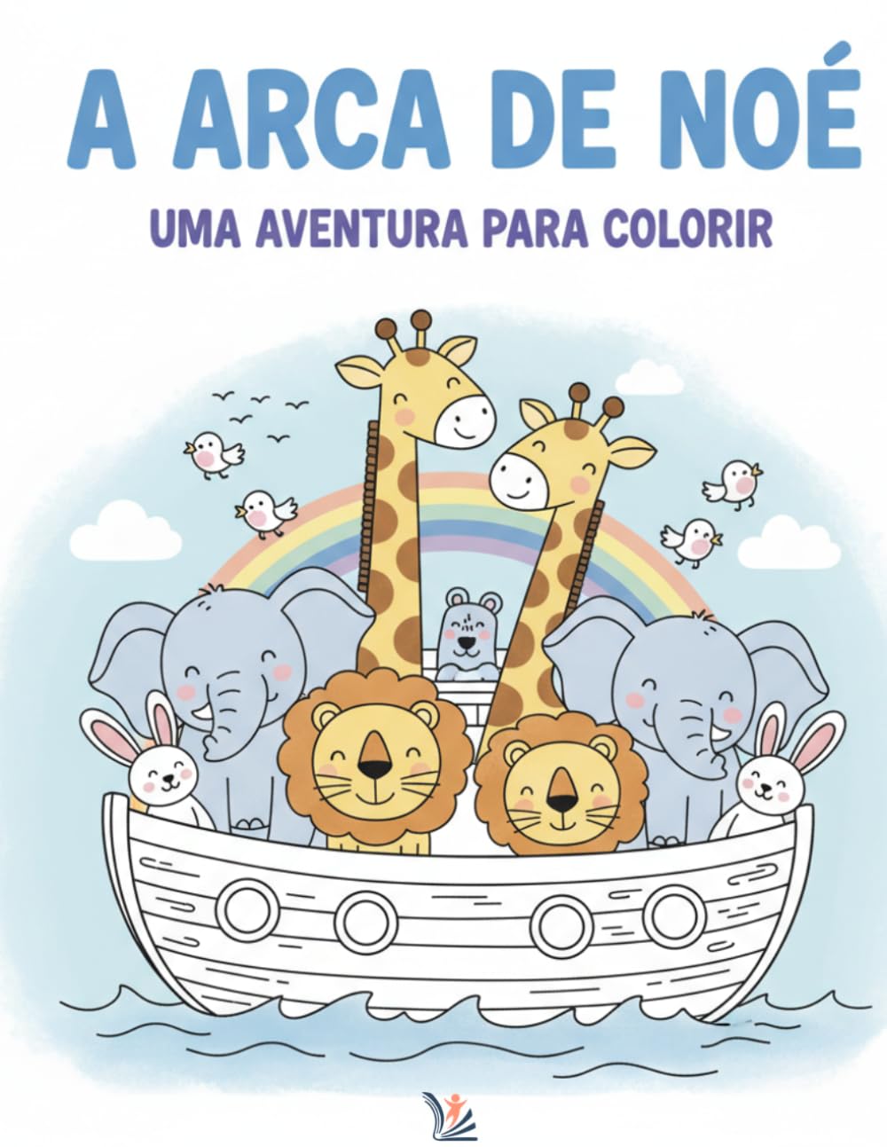 A ARCA DE NOÉ: Uma aventura para colorir