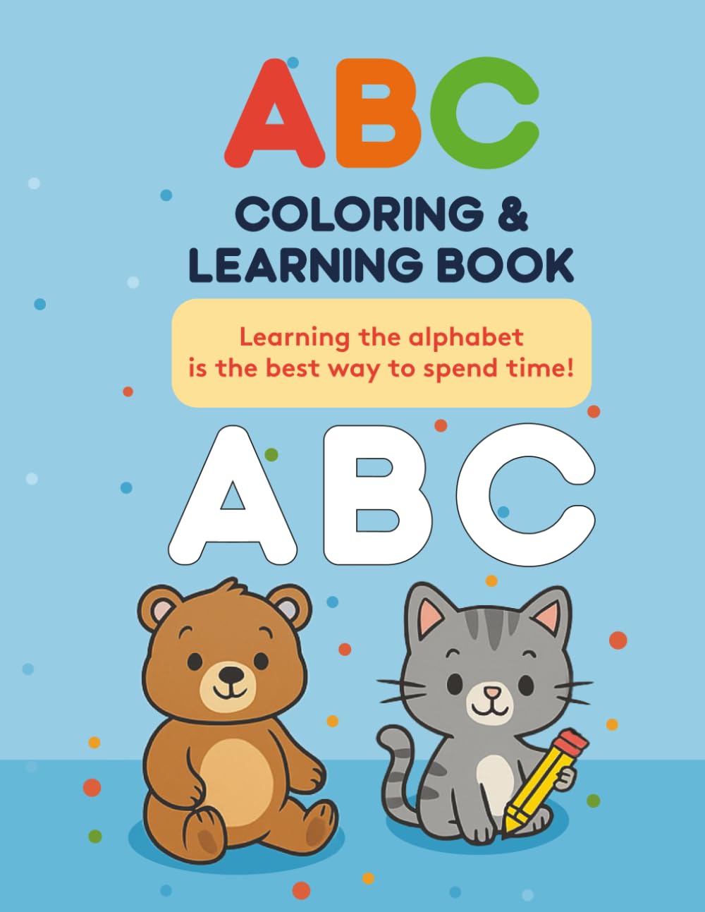 ABC Coloring & Learning Fun: Learning the alphabet is the best way to spend time!