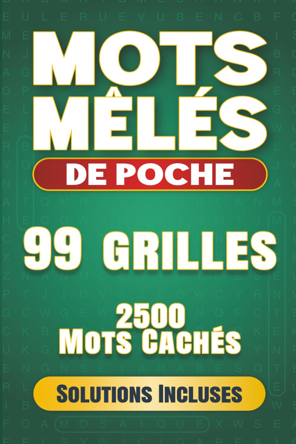 Mots Mêlés: 2500 Mots Mêlés - Format de Poche - 99 grilles avec solutions - 15 x 23 cm