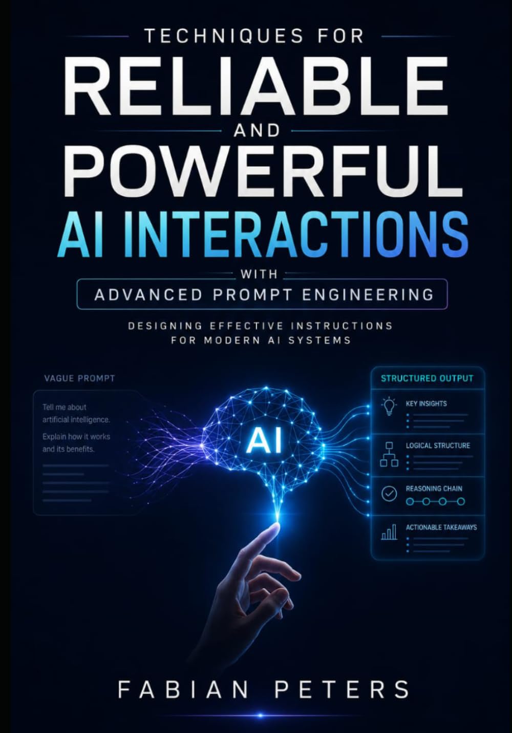 Techniques for Reliable and Powerful AI Interactions with Advanced Prompt Engineering: Designing Effective Instructions for Modern AI Systems