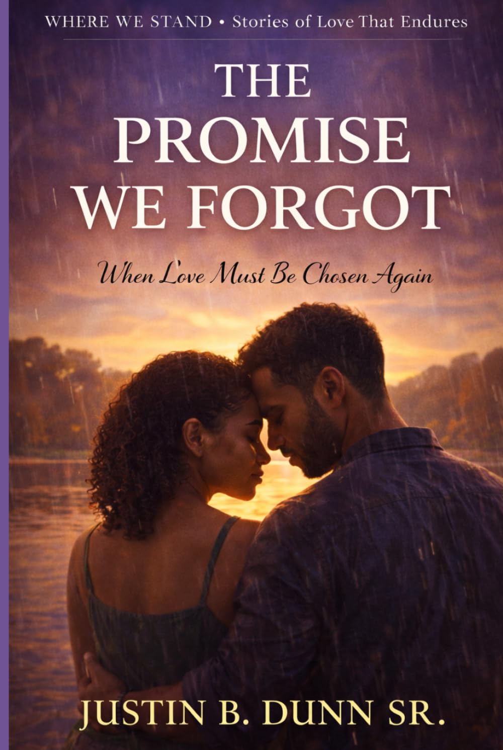 The Promise We Forgot: When Love Must Be Chosen Again (WHERE WE STAND Stories Of Love That Endures)