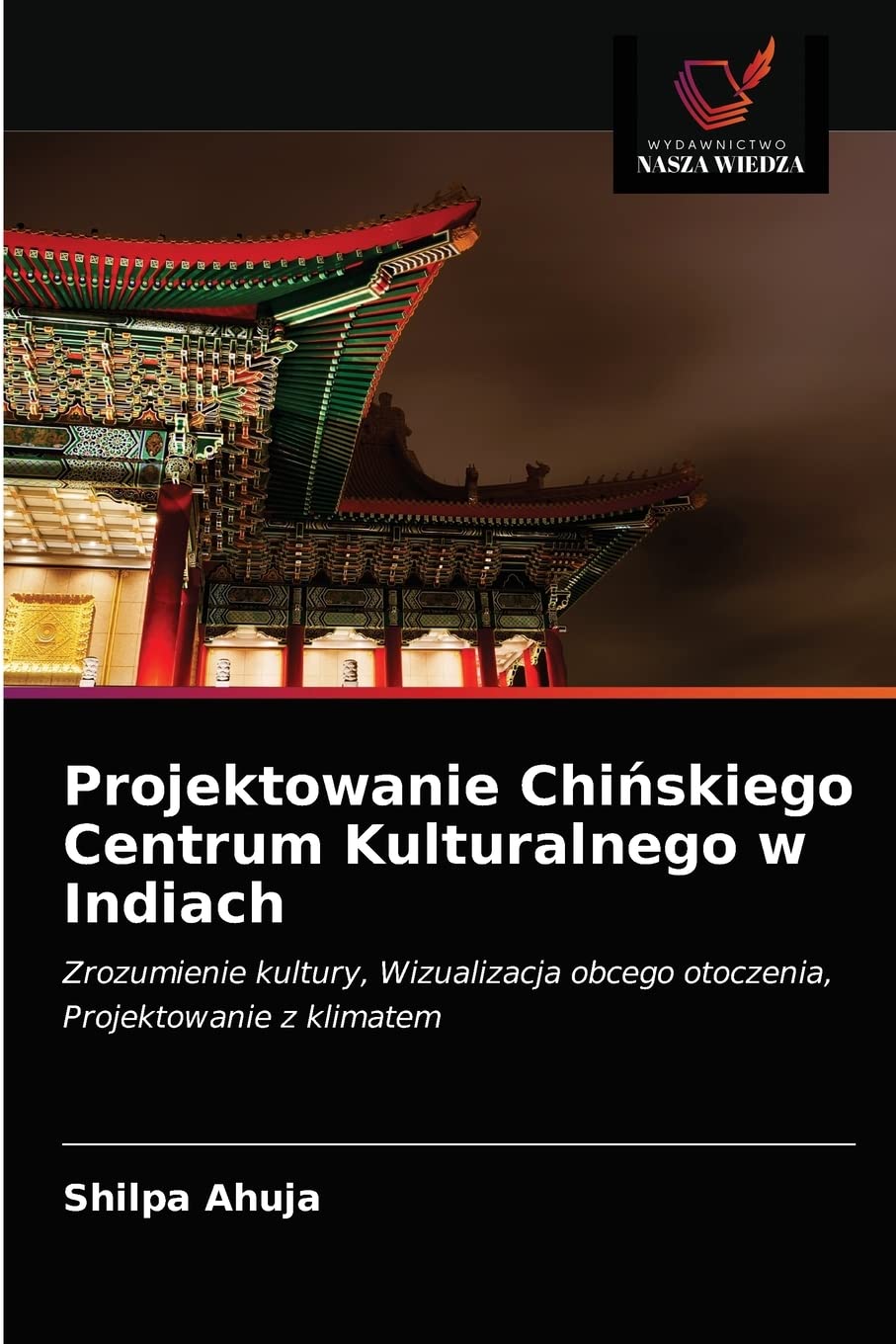 Projektowanie Chińskiego Centrum Kulturalnego w Indiach: Zrozumienie kultury, Wizualizacja obcego otoczenia, Projektowanie z klimatem