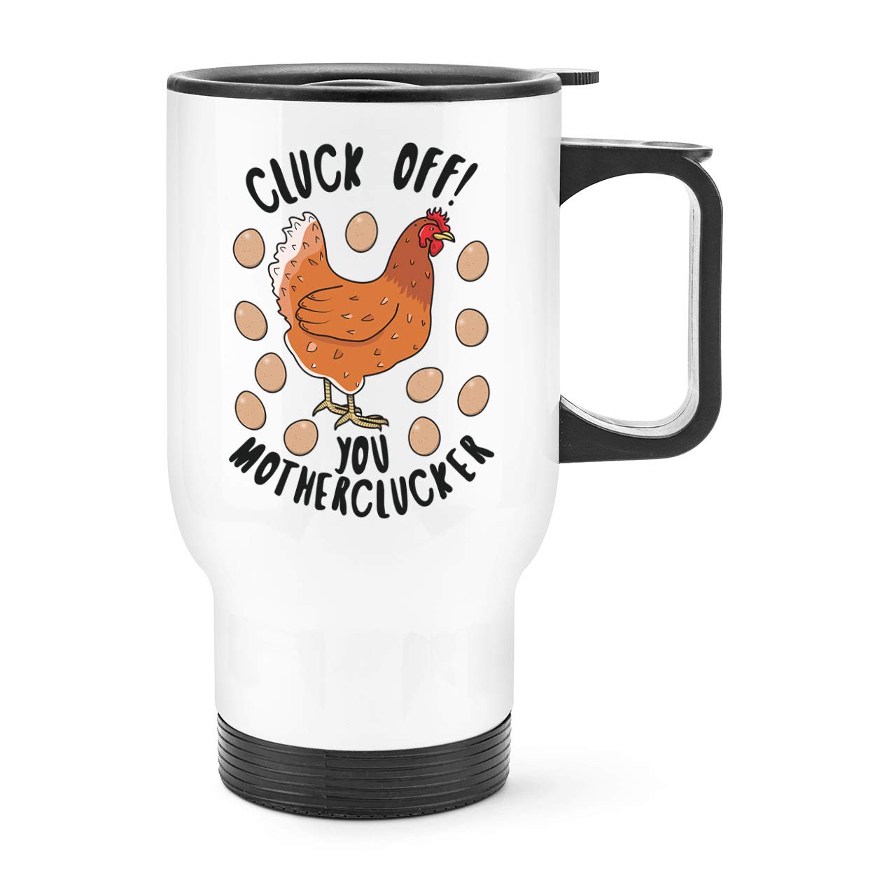 Cluck Off You Motherclucker Chicken Travel Mug Cup with Handle