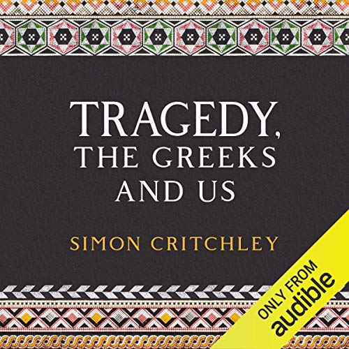 Tragedy, the Greeks and Us by Simon Critchley episode artwork