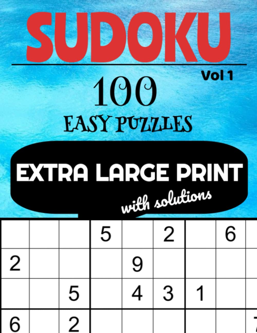 Extra Large Print Sudoku Puzzles Easy: Very Large Print Puzzles with Easy to Read Solutions - Volume 1 - 100 Puzzles: One Puzzle per Page - Sudoku ... Sudoku 100 Puzzles Books - Easy Difficulty)