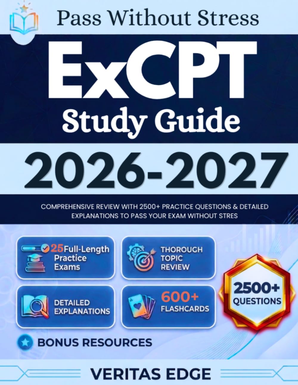 ExCPT Study Guide 2026-2027: Comprehensive Review with 2500+ Practice Questions & Detailed Explanations to pass Your Exam Without Stress