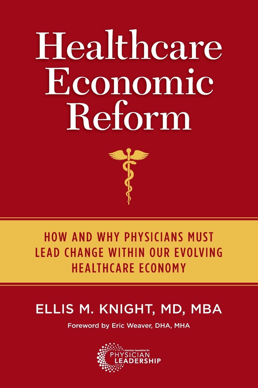 Healthcare Economic Reform: How and Why Physicians Must Lead Change Within Our Evolving Healthcare Economy Paperback – Import, 24 November 2021