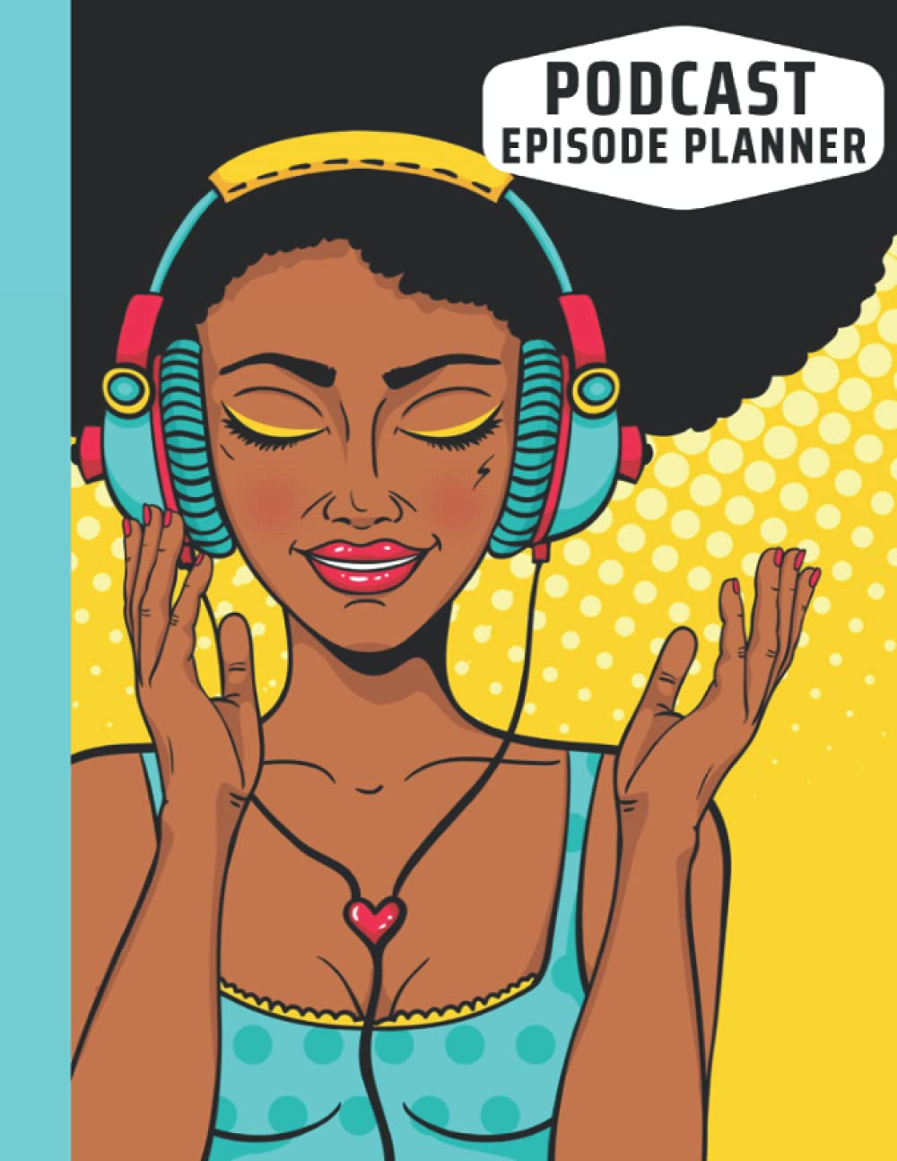 Podcast Episode Planner: Content Planner Logbook for podcasters. Write your Episode Ideas, Notes, Episode scripts and checklists.