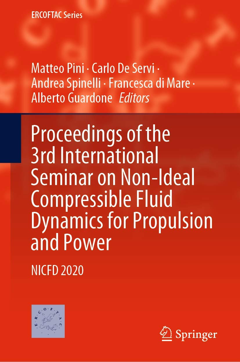 Proceedings of the 3rd International Seminar on Non-Ideal Compressible Fluid Dynamics for Propulsion and Power: NICFD 2020      1st ed. 2021 Edition