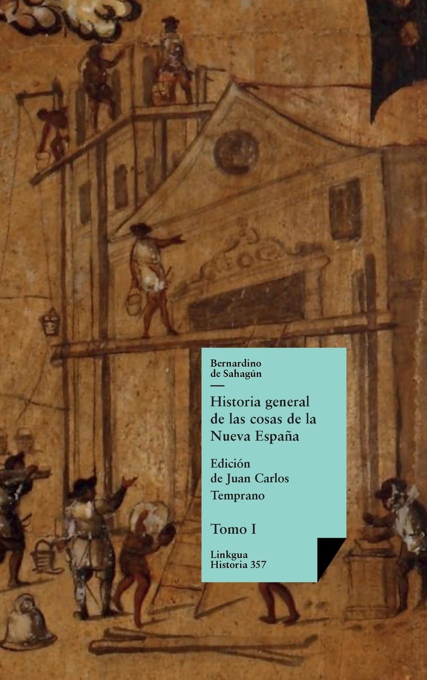 Historia general de las cosas de la Nueva España: Tomo I