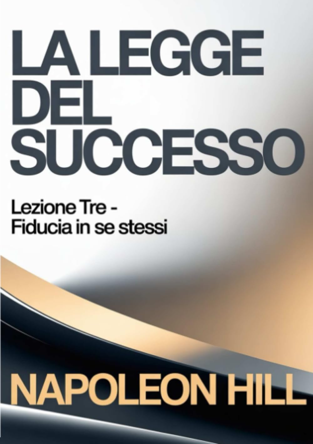 LA LEGGE DEL SUCCESSO Lezione tre - FIDUCIA IN SE STESSI (tradotto)