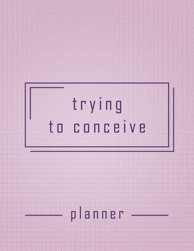 Trying To Conceive Planner: Trying To get Pregnant Journal With Period Tracker, BBT Chart, Ovulation Tracker, Pregnancy Tracker and Many more Features, TTC journal for Women