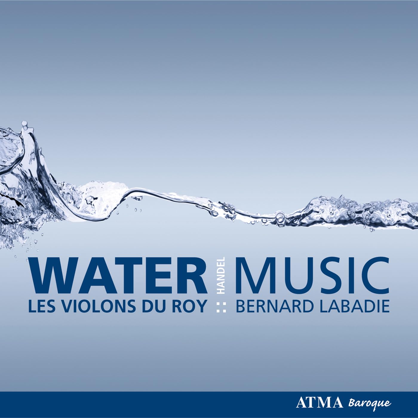 Water Music [Audio CD] Bernard Labadie; Les Lunes du Cousin Jacques; Les Violons du Roy and George Frederick Handel