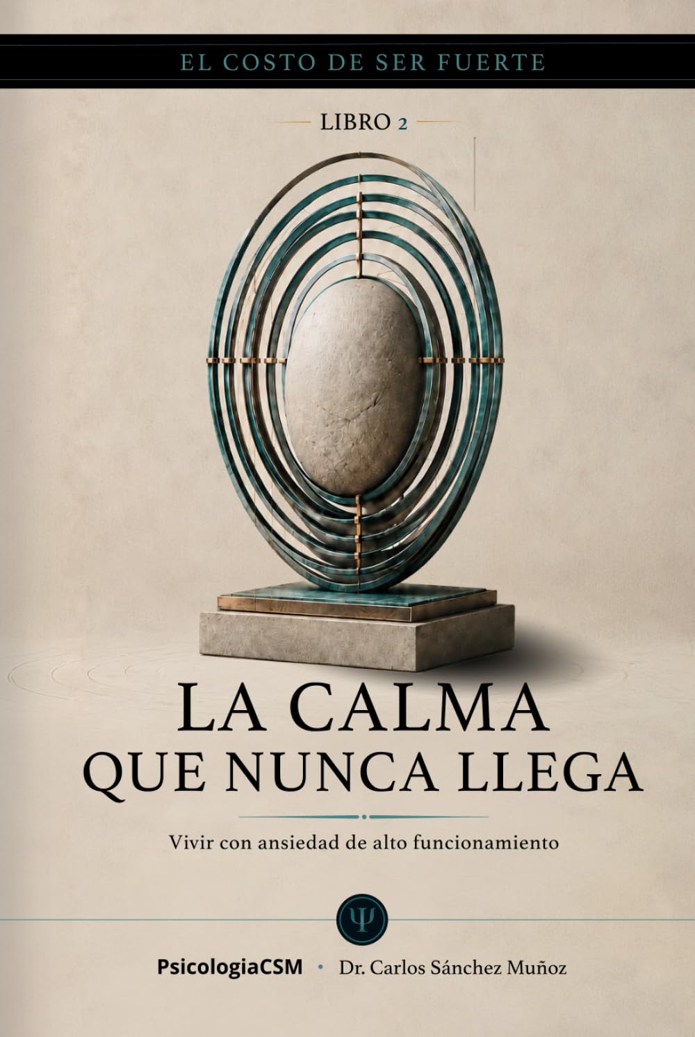 LA CALMA QUE NUNCA LLEGA: Vivir con ansiedad de alto funcionamiento (EL COSTO DE SER FUERTE)