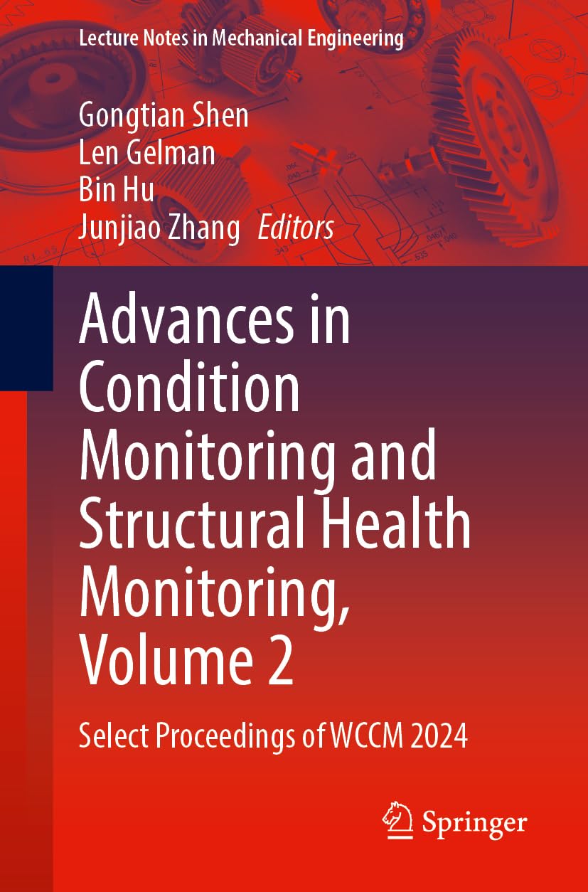 Advances in Condition Monitoring and Structural Health Monitoring, Volume 2: Select Proceedings of WCCM 2024 (Lecture Notes in Mechanical Engineering)