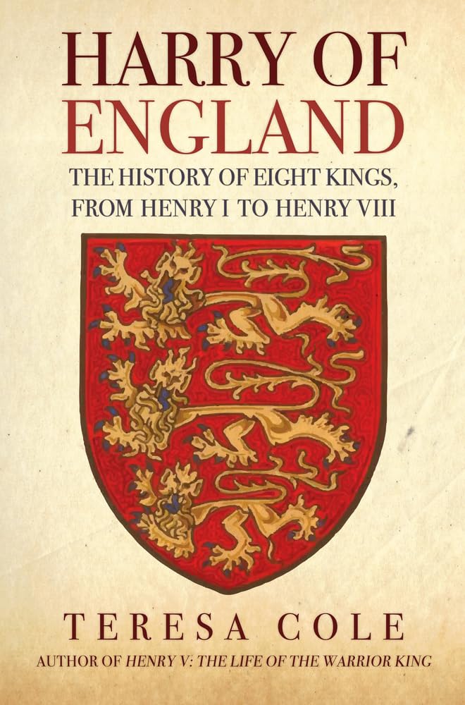 Harry of England : The History of Eight Kings, from Henry I to Henry VIII by ...