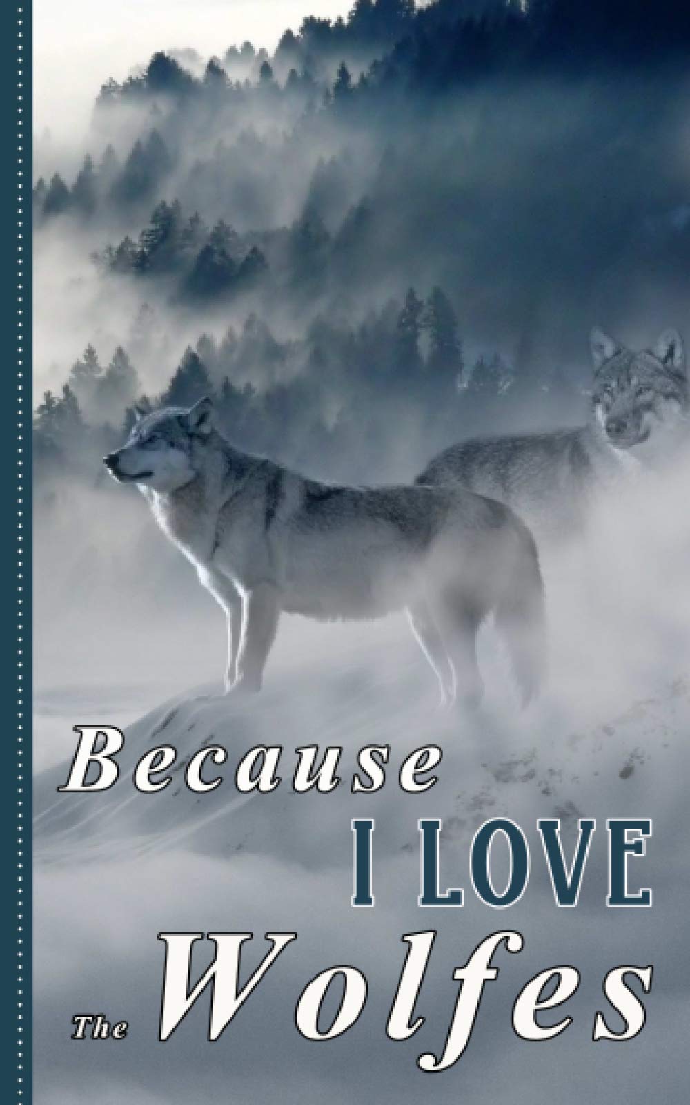 Because I love the wolfes: Lined notebook to not forget anything of your favorite moments, little format 5x8pouces - animal in nature