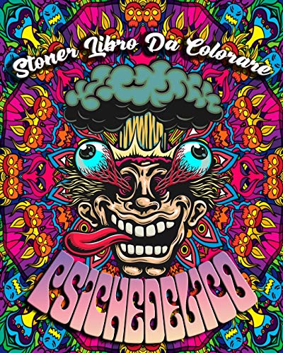 Stoner Libro Da Colorare Psichedelico: Psichedelico Libro da Colorare per Adulti con Incredibili Disegni Psichedelici, 45 Illustrazioni Professionali per Alleviare lo Stress e Rilassars