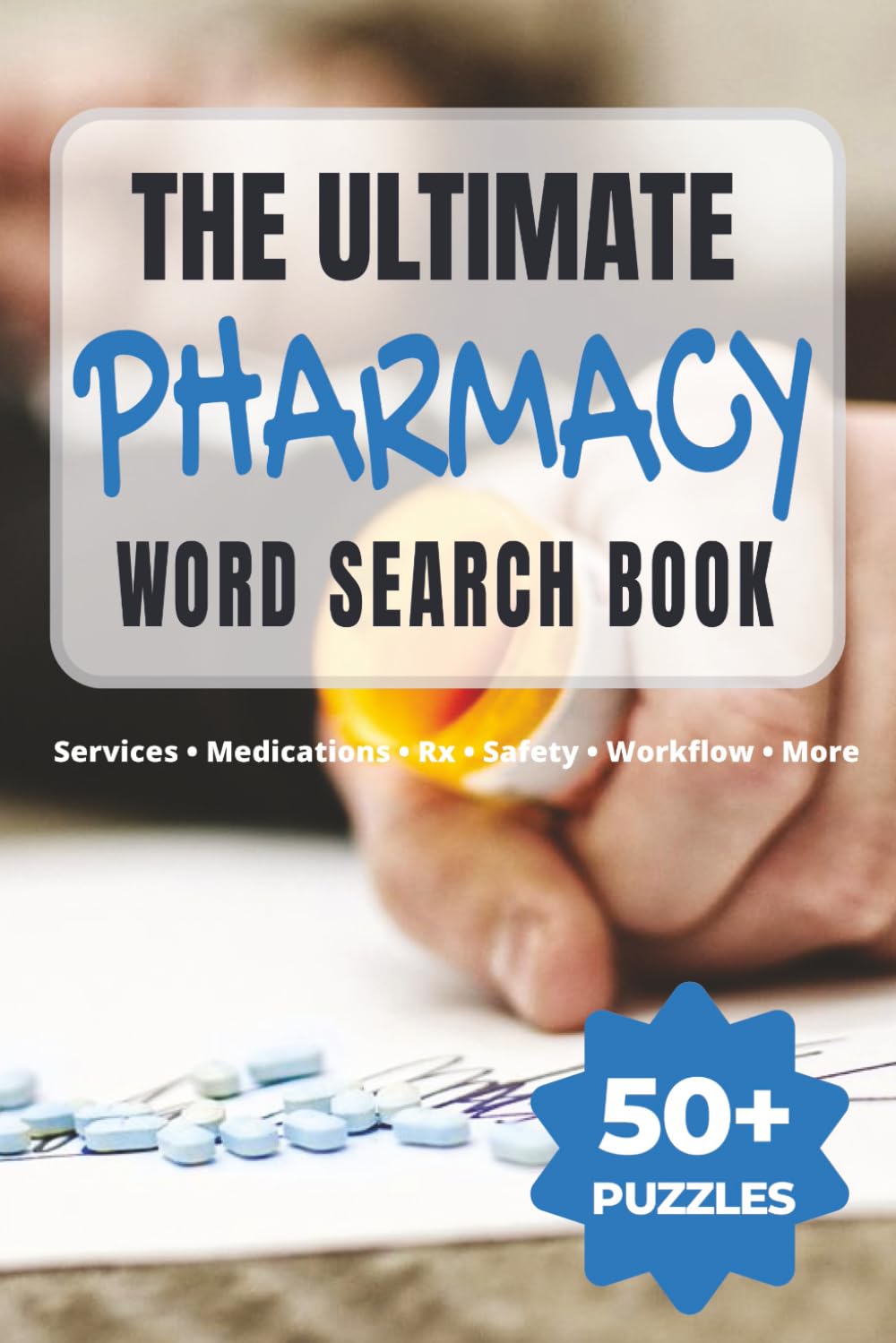 The Ultimate Pharmacy Word Search Book: 50+ Puzzles | Services • Medications • Rx • Safety • Workflow • More