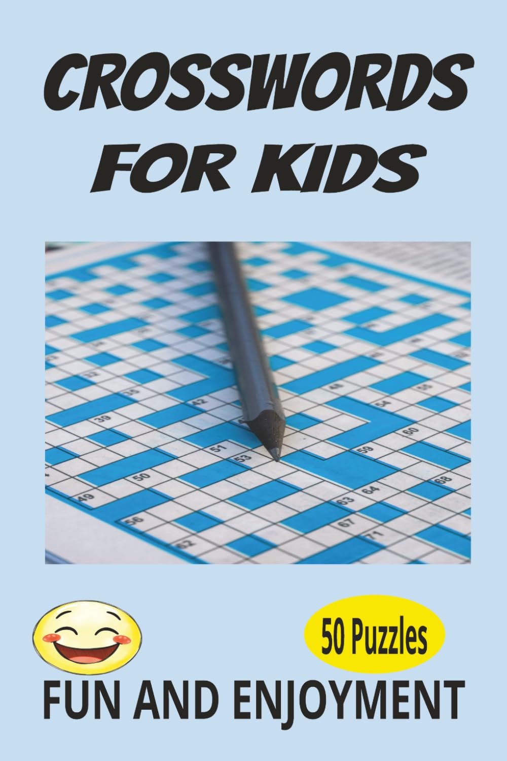 CROSSWORDS FOR KIDS: Crosswords Puzzles for kids fun and enjoyment, easy to read print. 6x9 Inches 100Pages, 50 Puzzles and solutions.
