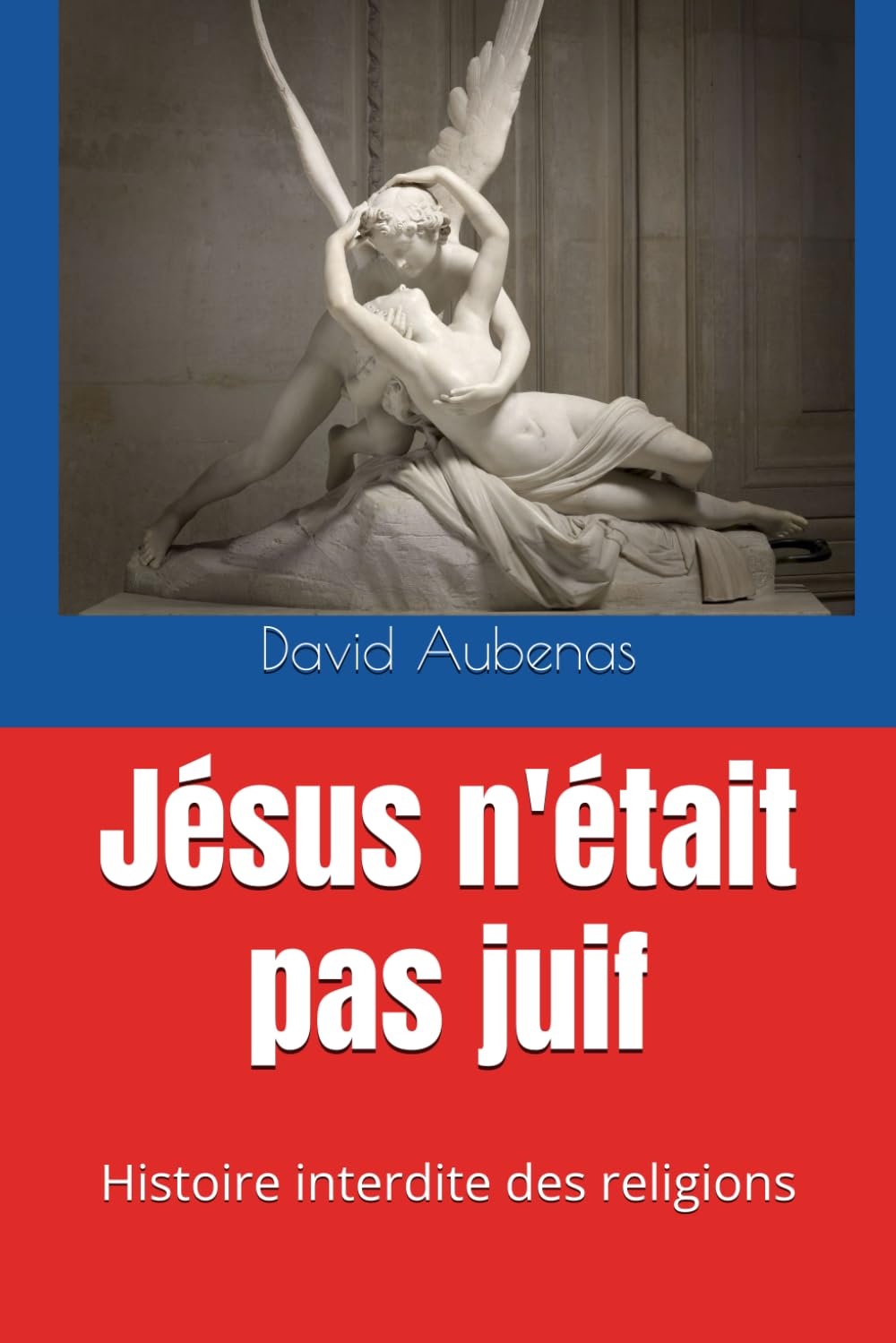 Jésus n'était pas juif: Histoire interdite des religions